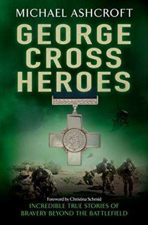 George Cross Heroes.  Ashcroft, Michael