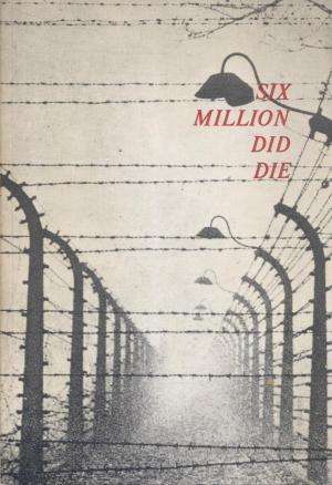 Six million did die: the truth shall prevail.  Arthur Suzman and Denis Diamond. Holocaust.