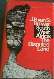 South West Africa : The Disputed Land.  Van S. Bruwer, J.P