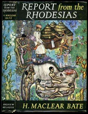 Report from the Rhodesias.  Bate, H. Maclear