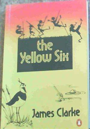 The Yellow Six.  Clarke, James
