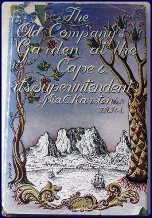 THE OLD COMPANY`S GARDEN AT THE CAPE AND ITS SUPERINTENDENTS.  Karsten, Mia C.