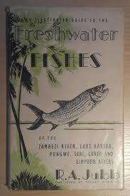 An Illustrated Guide to Freshwater Fishes of the Zambezi River, Lake Kariba, Pungwe, Sabi, Lundi an