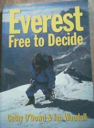 Everest. Free to decide.Cathy O'Dowd & Ian Woodall.