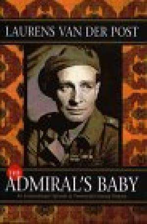 The Admiral`s Baby.  Van Der Post, Laurens