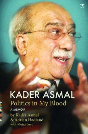 Kader Asmal: Politics in My Blood. (Paperback)  Kader Asmal, Adrian Hadland, Moira Levy