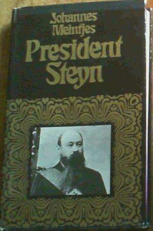 PRESIDENT STEYN: A Biography.  Meintjes, Johannes.