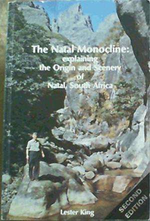 The Natal Monocline: The Origin and Scenery of Natal.(Paperback)  Lester C. King