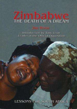 Zimbabwe: The Death of a Dream, Lessons for South Africa.  Jim Peron