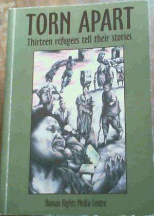 Torn Apart - Thirteen refugees tell their stories  Gunn, Shirley and Tal, Mary-Magdelene