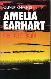Amelia Earhart. Her last flight. Oliver Knaggs. Collectible.