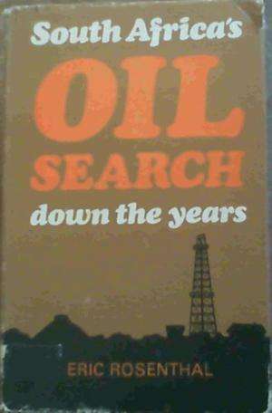 South Africa`s Oil Search Down the Years.  Rosenthal, Eric