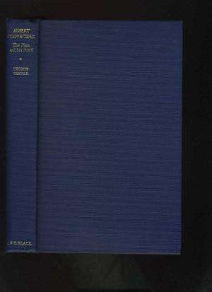 ALBERT SCHWEITZER - THE MAN AND HIS MIND.  GEORGE SEAVER