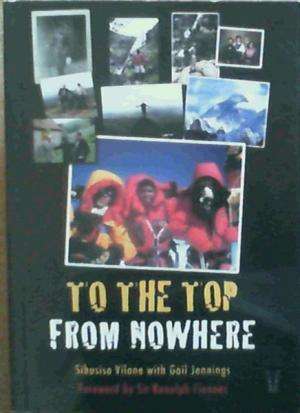 To the Top from Nowhere.  Vilane, Sibusiso , Jennings, Gail. SIGNED