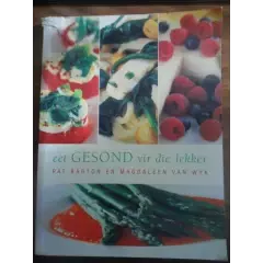 Eet Gesond vir die lekker. Pat Barton en Magdaleen van Wyk