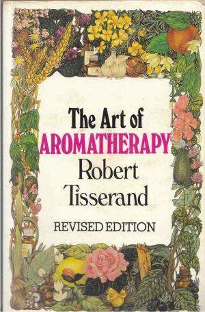 The art of Aromatherapy. Robert Tisserand.