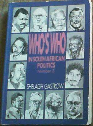 Who`s Who in South African Politics. Number 3.  Gastrow, Shelagh