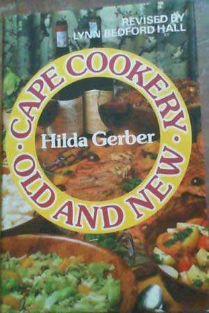 Cape cookery, old and new: Hilda Gerber and Lynn Bedford Hall