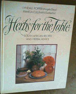 Herbs for the Table: South African Recipes and Herbal Advice.  Popper, Lyndall: Cullinan, Pamela
