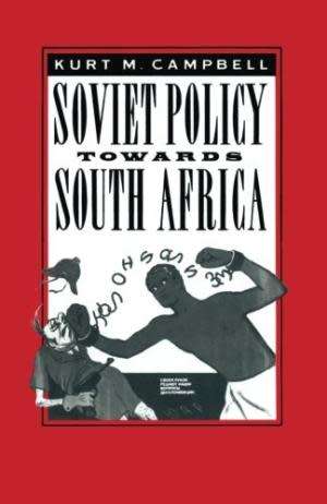 Soviet Policy Towards South Africa.  Campbell, Kurt M
