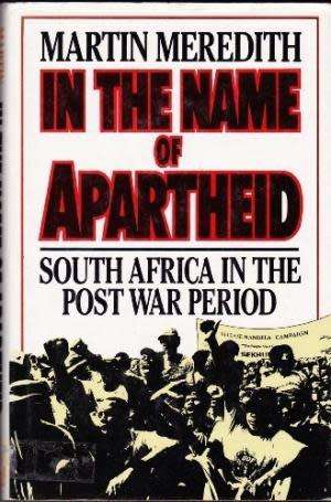 In the name of Apartheid. Martin Meredith.