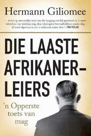 Die Laaste Afrikanerleiers. `n Opperste toets van mag. Hermann Giliomee.