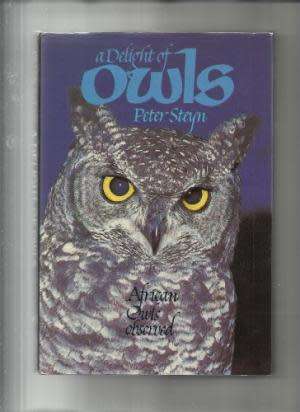 A delight of Owls. African Owls observed. SIGNED by Peter Steyn.