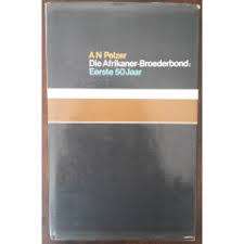 Die Afrikaner-Broederbond: Eerste 50 Jaar. A.N. Pelzer