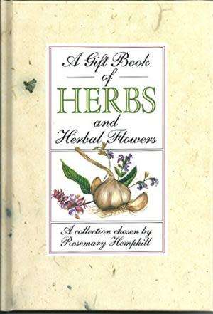 A Gift Book of Herbs and Herbal Flowers: A Collection/Book in Slipcase  Hemphill, Rosemary