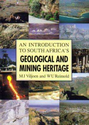 An introduction to South Africa's Geological and Mining Heritage. MJ Viljoen and WU Reimold.