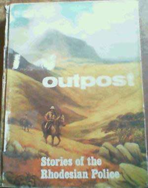 Outpost. Stories of the Rhodesian Police. Illustrated by Penny Miller.