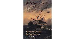 Golgotha van die oseane. Skeepsrampe aan die Agulhas-kus. Jeannette Grobbelaar.