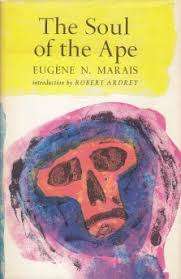 The soul of the ape. Eugene Marais. Introduction by Robert Ardrey.