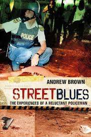 Street Blues. The experiences of a reluctant policeman. Andrew Brown.