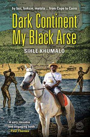 Dark Continent My Black Arse. Sihle Khumalo. SIGNED.