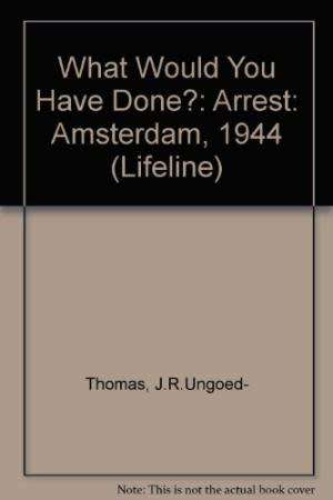 Arrest Amsterdam 1944  What would you have done JR Ungoed Thomas