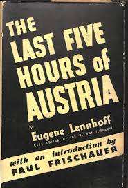 The last five days of Austria. Eugene Lennhoff.