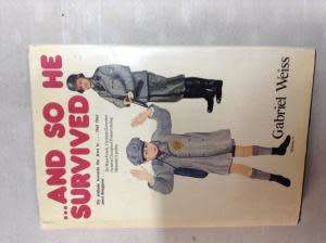 ... and so he survived. Gabriel Weiss. Afterword written and SIGNED by Peter Stiff.