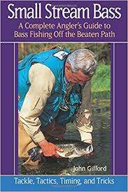Small Stream Bass. Tackle, Tactics, Timing and Tricks. John Gifford.