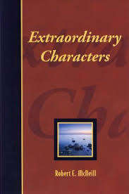 Extraordinary Characters. Dr. Robert E McNeill