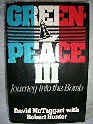 Greenpeace III. Journey into the bomb. David McTaggart with Roger Hunter.