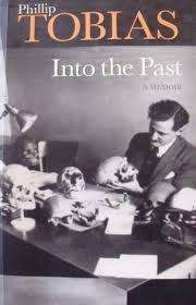 Into the past. A memoir. Phillip Tobias. SIGNED!