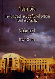 Namibia. The sacred trust of civilisation. Ideal and reality. Bryan O` Linn.