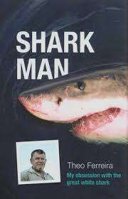 Shark Man. My obsession with the great white shark. Theo Ferreira.