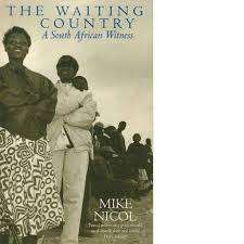 The waiting country. A South African witness. Mike Nicol.