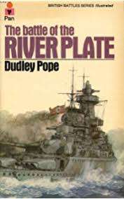 The battle of the river Plate. The British pursuit of the Battleship Graf Spee. Dudley Pope.