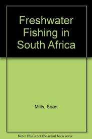Freshwater Fishing in South Africa. The complete guide to freshwater fishing. Michael G Salomon.