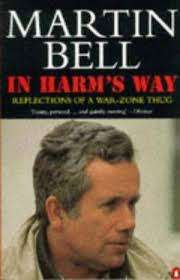 In Harm`s Way. Reflections of a war zone thug. SIGNED by Martin Bell.