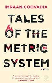 Tales of the metric system. A novel of South Africa by Imraan Coovadia. SIGNED.