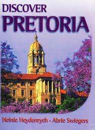 Discover Pretoria. Heinie Heydenrych en Abrie Swiegers.